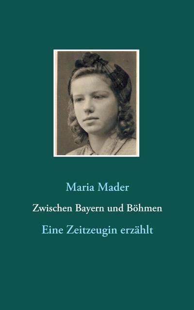 Zwischen Bayern und Böhmen: Eine Zeitzeugin erzählt