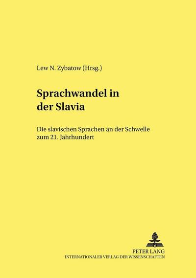 Sprachwandel in der Slavia: Die slavischen Sprachen an der Schwelle zum 21. Jahrhundert- Teil 1 und 2 (Linguistik International, Band 4)