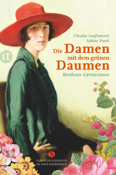 Die Damen mit dem gr&uuml;nen Daumen: Ber&uuml;hmte G&auml;rtnerinnen (Elisabeth Sandmann im it)