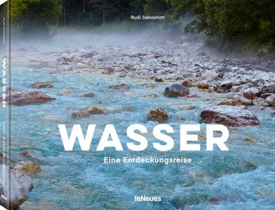 Wasser. Eine Entdeckungsreise.