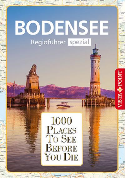 1000 Places-Regioführer Bodensee: Regioführer spezial (1000 Places To See Before You Die)