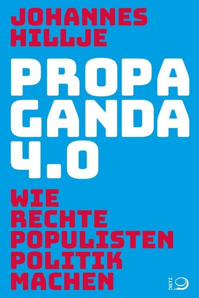 Propaganda 4.0: Wie rechte Populisten Politik machen