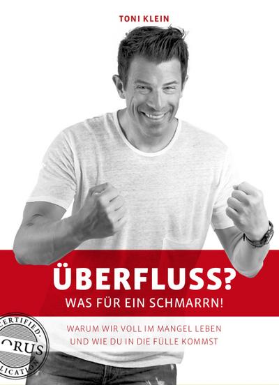 Überfluss? Was für ein Schmarrn!: Warum wir voll im Mangel leben und wie du in die Fülle kommst