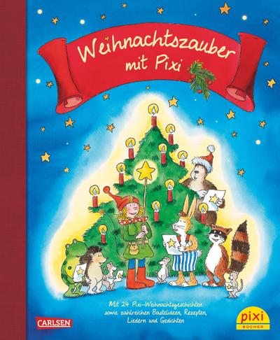 Weihnachtszauber mit Pixi: Mit 24 Pixi-Weihnachtsgeschichten, sowie Bastelideen, Rezepten, Liedern und Gedichten