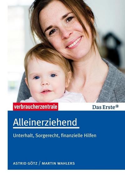 Alleinerziehend: Unterhalt, Sorgerecht, finanzielle Hilfen