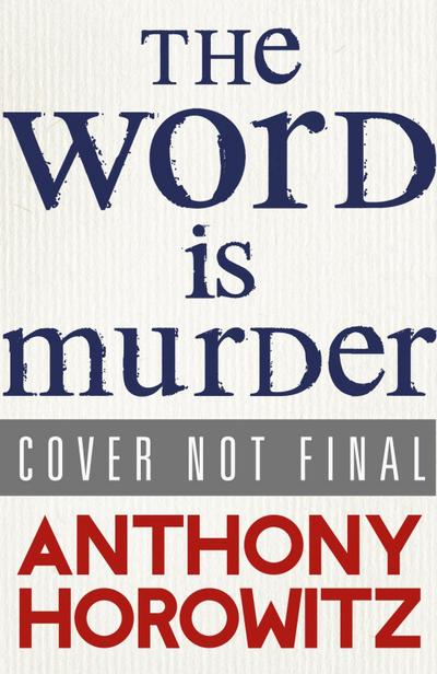 The Word Is Murder: The bestselling mystery from the author of Magpie Murders  you`ve never read a crime novel quite like this