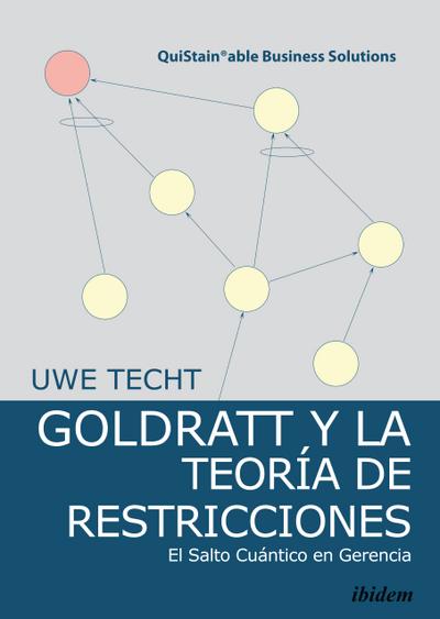 Goldratt y la Teoría de Restricciones.: El Salto Cuántico en Gerencia (QuiStainable Business Solutions)