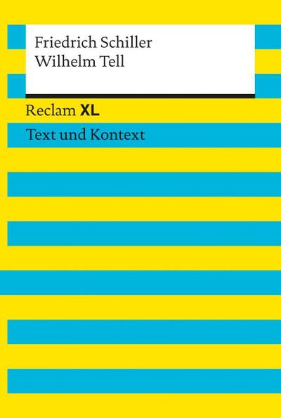 Wilhelm Tell: Reclam XL - Text und Kontext