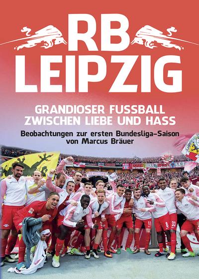 RB Leipzig: Grandioser Fußball zwischen Liebe und Hass