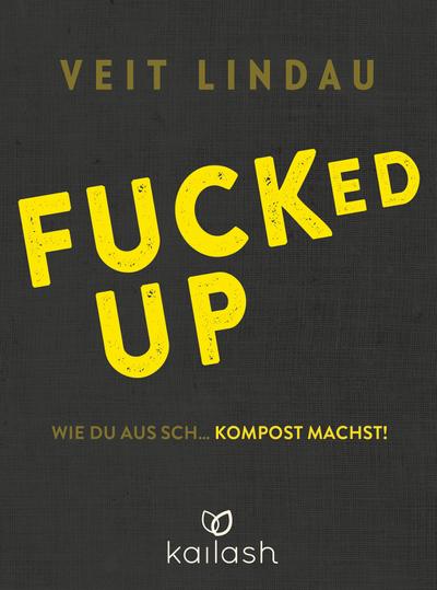 Fucked up: Wie du aus Sch Kompost machst!