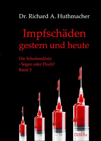 Impfschäden  gestern und heute: Die Schulmedizin  Segen oder Fluch? Band 3