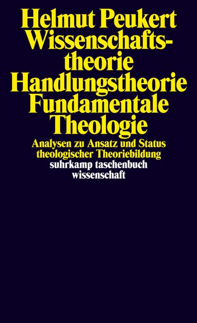 Wissenschaftstheorie  Handlungstheorie  Fundamentale Theologie: Analysen zu Ansatz und Status theologischer Theoriebildung (suhrkamp taschenbuch wissenschaft)