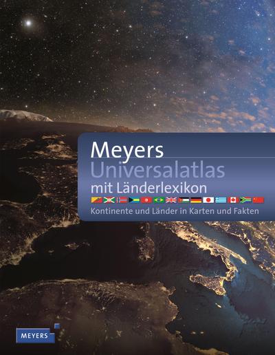 Meyers Universalatlas mit Länderlexikon: Kontinente und Länder in Karten und Fakten