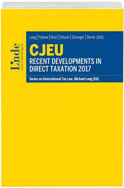 CJEU - Recent Developments in Direct Taxation 2017: Schriftenreihe IStR Band 110 (Schriftenreihe zum Internationalen Steuerrecht)