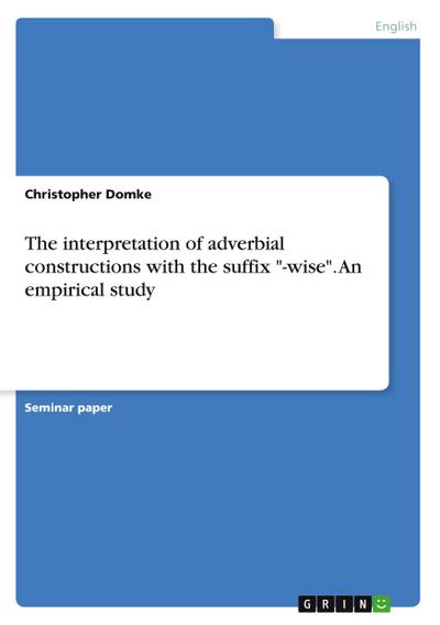 The interpretation of adverbial constructions with the suffix -wise. An empirical study