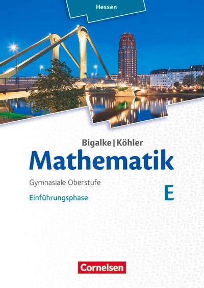 Mathematik Gymnasiale Oberstufe Einführungsphase Band E - Schülerbuch - Hessen