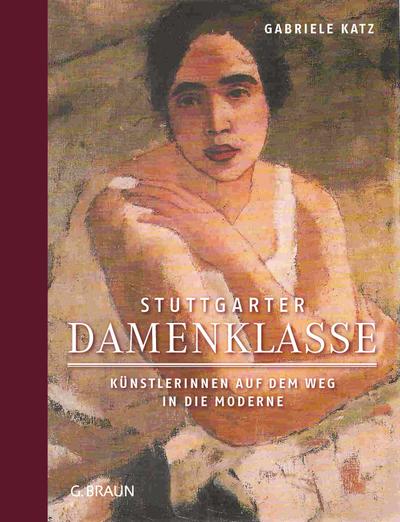 Stuttgarter Damenklasse: Künstlerinnen auf dem Weg in die Moderne