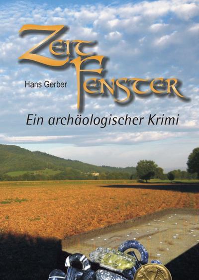 ZeitFenster: Ein archäologischer Krimi aus Tarodunum