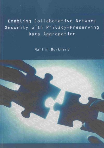 Enabling Collaborative Network Security with Privacy-Preserving Data Aggregation (Berichte aus der Kommunikationstechnik)