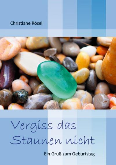 Vergiss das Staunen nicht: Ein Gruß zum Geburtstag (LebensWelten)