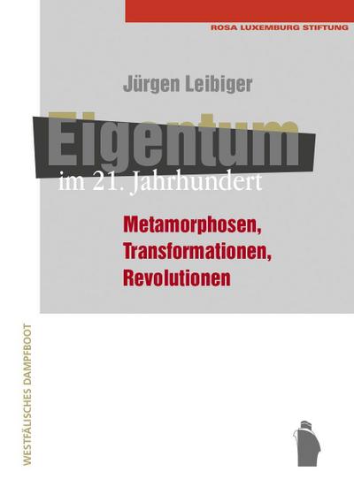 Eigentum im 21. Jahrhundert: Metamorphosen, Transformationen, Revolutionen