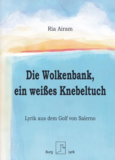 Die Wolkenbank, ein weißes Knebeltuch: Lyrik aus dem Golf von Salerno