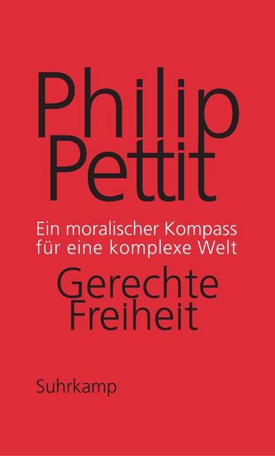 Gerechte Freiheit: Ein moralischer Kompass für eine komplexe Welt