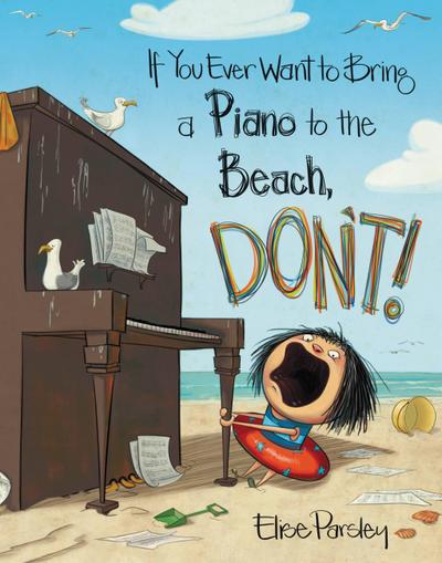 If You Ever Want to Bring a Piano to the Beach, Don`t! (Magnolia Says DON`T!, Band 2)