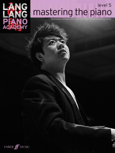 The Lang Lang Piano Academy: Mastering The Pianoforte With Lang Lang -Level 5-: Noten für Klavier