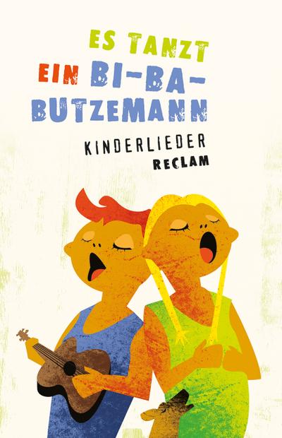 Es tanzt ein Bi-Ba-Butzemann: Kinderlieder. Texte und Melodien (Reclams Universal-Bibliothek)