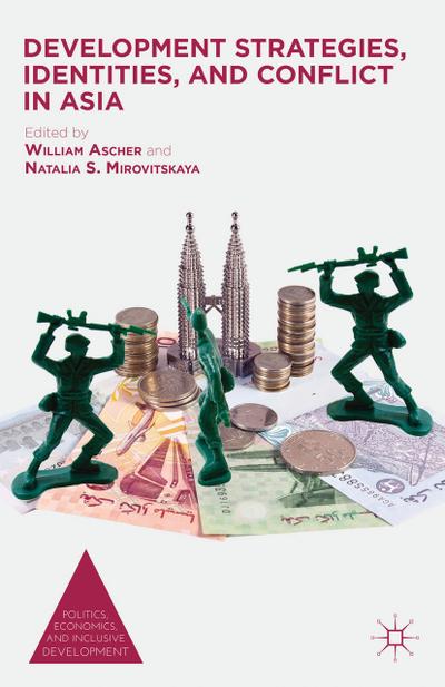 Development Strategies, Identities, and Conflict in Asia (Politics, Economics, and Inclusive Development)