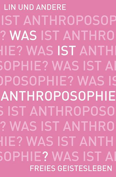 Was ist Anthroposophie?: Sieben Perspektiven