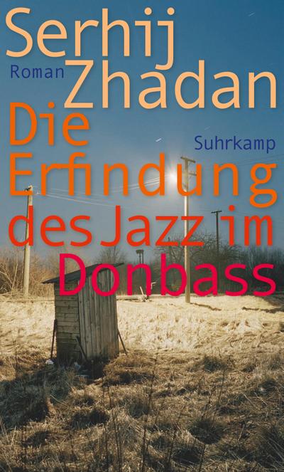 Die Erfindung des Jazz im Donbass: Roman - Friedenspreis des Deutschen Buchhandels (suhrkamp taschenbuch)