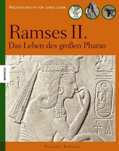 Ramses II: Das Leben des großen Pharao