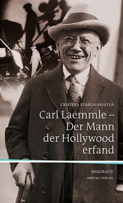 Carl Laemmle - Der Mann der Hollywood erfand: Biographie