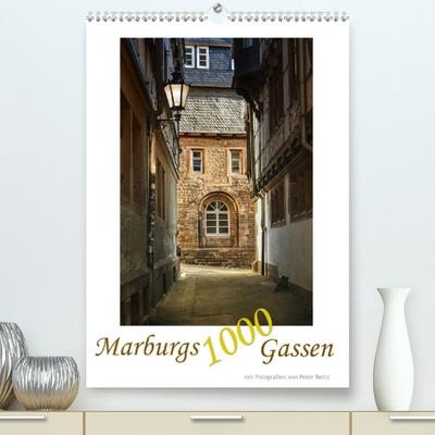Calvendo Premium Kalender Marburgs 1000 Gassen: Die schönsten Plätze der alten Universitätsstadt (hochwertiger DIN A2 Wandkalender 2020, Kunstdruck in Hochglanz)