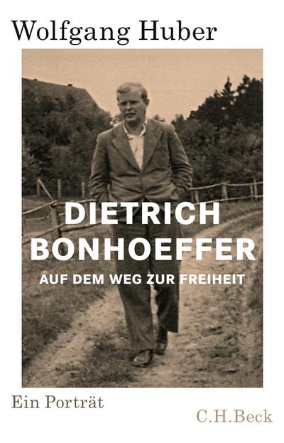 Dietrich Bonhoeffer: Auf dem Weg zur Freiheit