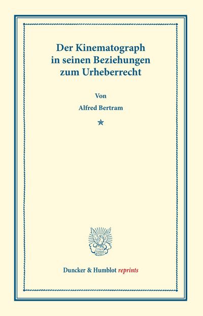 Der Kinematograph in seinen Beziehungen zum Urheberrecht.