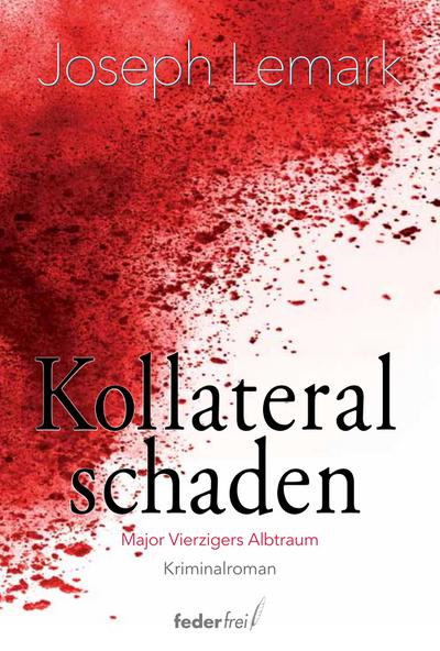 Kollateralschaden: Major Vierzigers Albtraum
