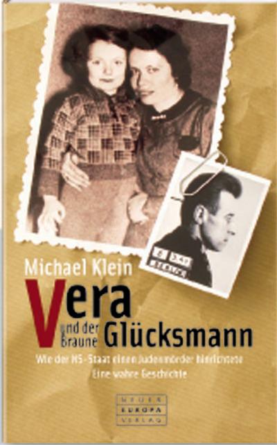 Vera und der braune Glücksmann. Wie der NS-Staat einen Judenmörder hinrichtete. Eine wahre Geschichte