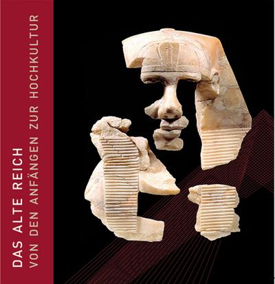Das alte Reich: Ägypten von den Anfängen zur Hochkultur
