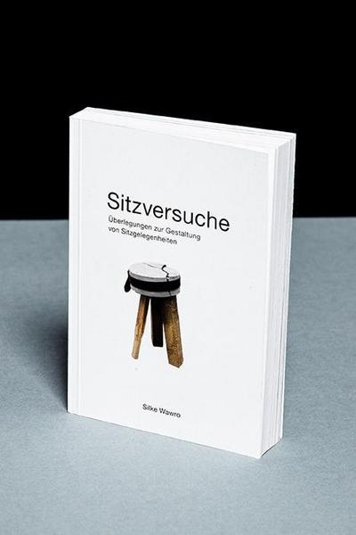 Sitzversuche: Überlegungen zur Gestaltung von Sitzgelegenheiten
