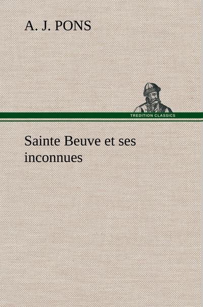 Sainte Beuve et ses inconnues