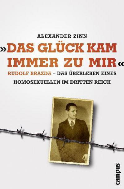 "Das Glück kam immer zu mir": Rudolf Brazda - Das Überleben eines H o m o s e x uellen im Dritten Reich