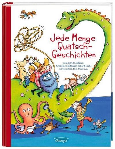 Jede Menge Quatsch-Geschichten von Astrid Lindgren, Christine Nöstlinger, Erhard Dietl, Kirsten Boie, Paul Maar u.a.