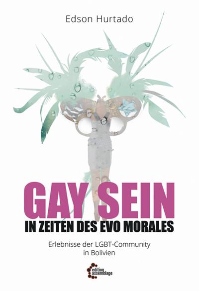 Gay sein in Zeiten des Evo Morales: Erlebnisse der LGBT-Community in Bolivien
