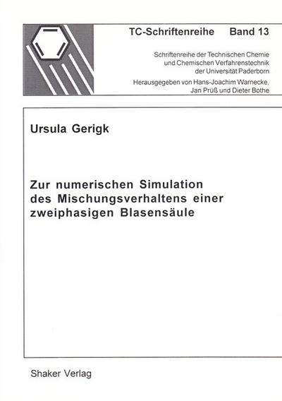 Zur numerischen Simulation des Mischungsverhaltens einer zweiphasigen Blasensäule (TC-Schriftenreihe)