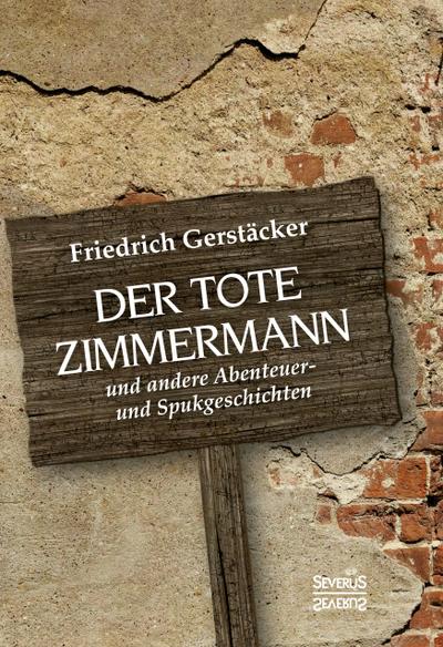 Der tote Zimmermann: und andere Abenteuer- und Spukgeschichten