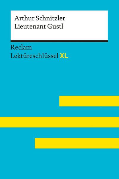 Lieutenant Gustl von Arthur Schnitzler: Lektüreschlüssel mit Inhaltsangabe, Interpretation, Prüfungsaufgaben mit Lösungen, Lernglossar. (Reclam Lektüreschlüssel XL)