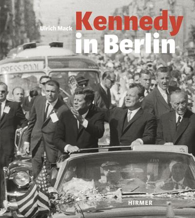 Kennedy in Berlin ? ?Ich bin ein Berliner? ?